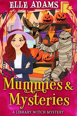 Mummies & Mysteries by Elle Adams