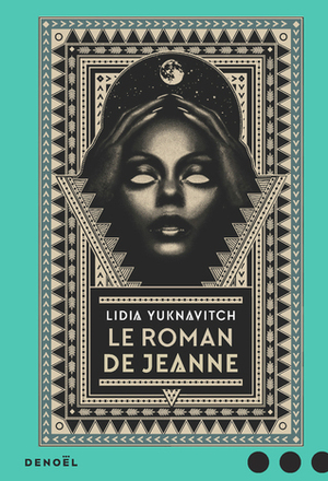 Le Roman de Jeanne by Lidia Yuknavitch