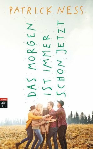 Das Morgen ist immer schon jetzt by Petra Koob-Pawis, Patrick Ness