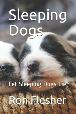 Sleeping Dogs: Let Sleeping Dogs Lie by Ron Flesher