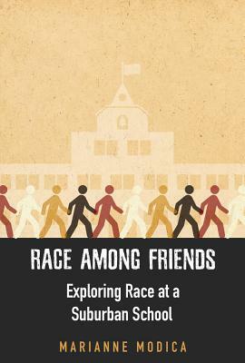 Race Among Friends: Exploring Race at a Suburban School by Marianne Modica