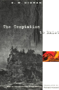 The Temptation to Exist by E.M. Cioran, Susan Sontag, Richard Howard