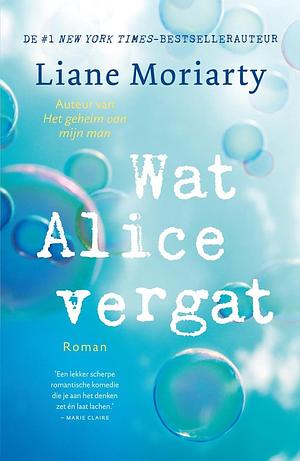 Wat Alice vergat by Liane Moriarty