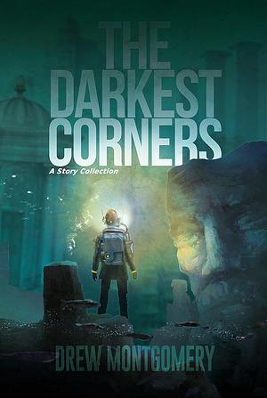 The darkest corners : a story collection by Drew Montgomery