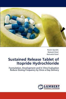 Sustained Release Tablet of Itopride Hydrochloride by Mukesh Patel, Natvarlal M. Patel, Pankil Gandhi