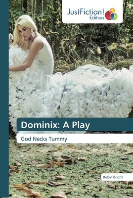 Dominix: A Play by Robin Bright