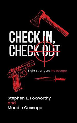 Check In, Check Out: A Comedy Thriller by Stephen Foxworthy, Mandie Gossage