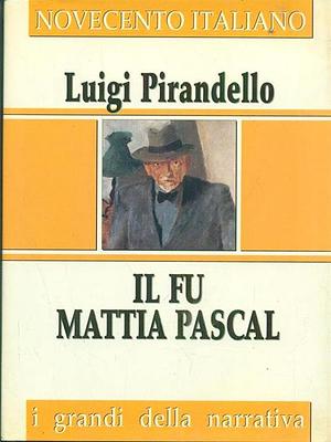 Il Fu Mattia Pascal  by Luigi Pirandello