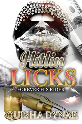 Hittin Licks: Forever his Rider by Quisha Dynae