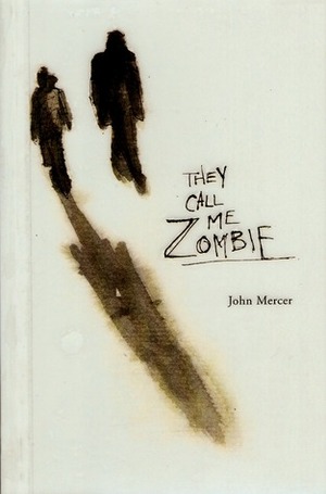 They Call Me Zombie by John Mercer