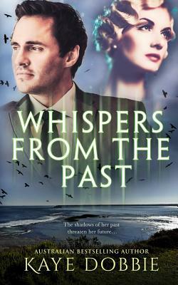 Whispers From The Past by Kaye Dobbie