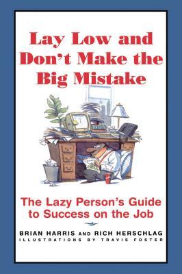 Lay Low and Don't Make the Big Mistake by Rich Herschlag, Herschlag
