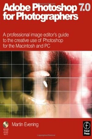 Adobe Photoshop 7.0 for Photographers, First Edition by Martin Evening