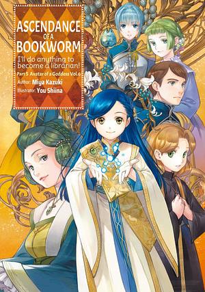 Ascendance of a Bookworm: Part 5 Volume 6 by Miya Kazuki