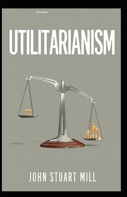 Utilitarianism Annotated by John Stuart Mill