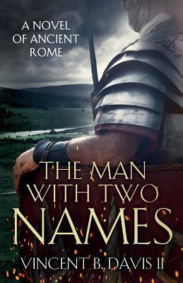 The Man with Two Names: A Novel of Ancient Rome by Vincent Davis
