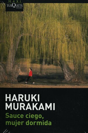 Sauce ciego, mujer dormida by Haruki Murakami