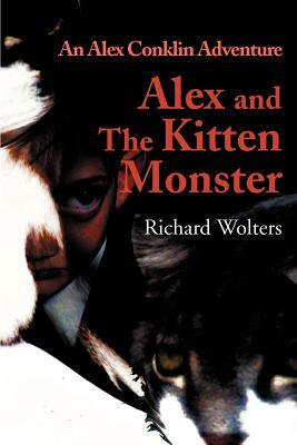 Alex and the Kitten Monster by Richard Wolters