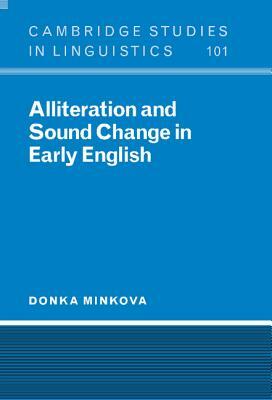 Alliteration and Sound Change in Early English by Donka Minkova