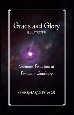 Grace and Glory: Illustrated by Geerhardus Vos