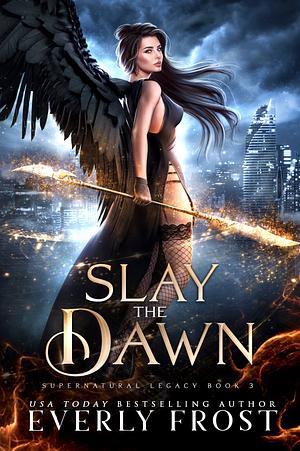 Slay the Dawn by Everly Frost