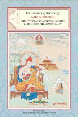 The Treasury of Knowledge, Book Six, Parts One and Two: Indo-Tibetan Classical Learning and Buddhist Phenomenology by Jamgon Kongtrul Lodro Taye