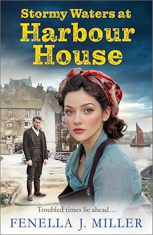 Stormy Waters at Harbour House by Fenella J. Miller, Fenella J. Miller