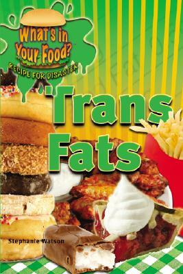 Trans Fats by Stephanie Watson