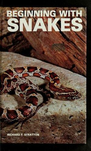 Beginning with Snakes by Richard F. Stratton