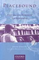 Placebound: Australian Feminist Geographies by Jackie Huggins, Louise C. Johnson, Jane Jacobs