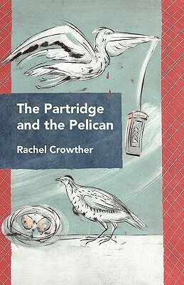 The Partridge and the Pelican by Rachel Crowther