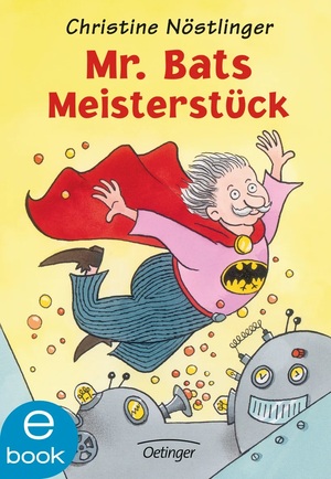 Mr. Bats Meisterstück by Christine Nöstlinger