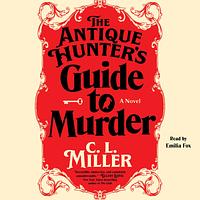 The Antique Hunter's Guide to Murder by C.L. Miller