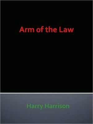 Arm of the Law by Harry Harrison