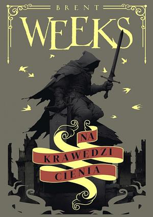 Na Krawędzi Cienia by Brent Weeks