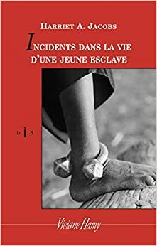 Incidents Dans La Vie D'une Jeune Esclave by Harriet Ann Jacobs