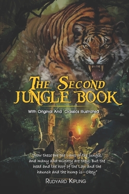 The Second Jungle Book: ( illustrated ) Original Classic Novel, Unabridged Classic Edition by Rudyard Kipling