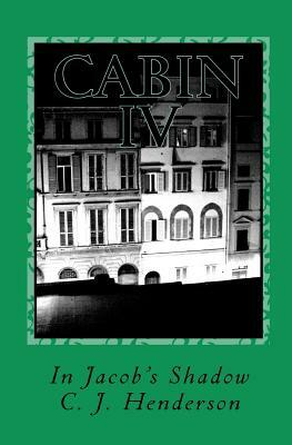 Cabin IV: In Jacob's Shadow by C. J. Henderson