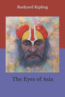 The Eyes of Asia by Rudyard Kipling