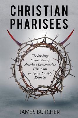 Christian Pharisees by James Butcher