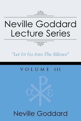 Neville Goddard Lecture Series, Volume III: (A Gnostic Audio Selection, Includes Free Access to Streaming Audio Book) by Neville Goddard