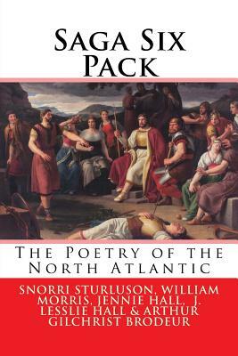 Saga Six Pack: The Poetry of the North Atlantic by Snorri Sturluson, Jennie Hall, William Morris