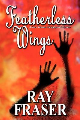 Featherless Wings by Ray Fraser