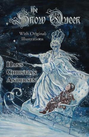 The Snow Queen (with Original Illustrations) by Hans Christian Andersen