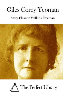 Giles Corey Yeoman by Mary Eleanor Wilkins Freeman