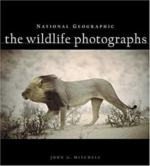 National Geographic: The Wildlife Photographs by John G. Mitchell