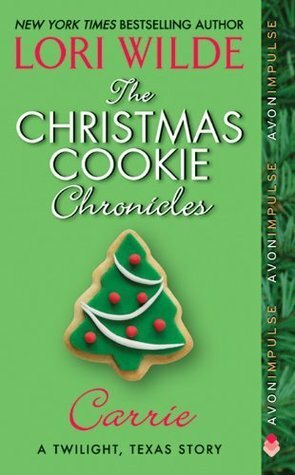 The Christmas Cookie Chronicles: Carrie by Lori Wilde