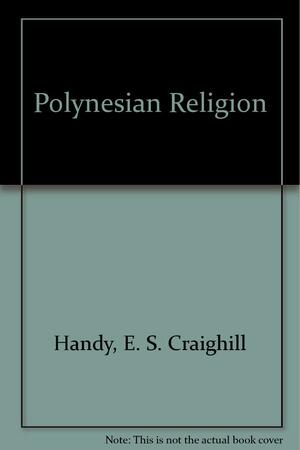 Polynesian Religion by Edward Smith Craighill Handy