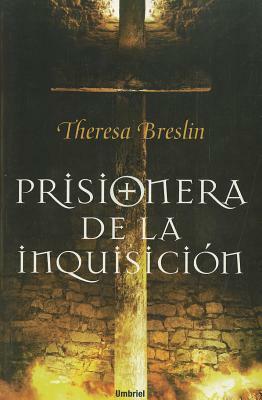 Prisionera de la Inquisicion = Prisoner of the Inquisition by Theresa Breslin