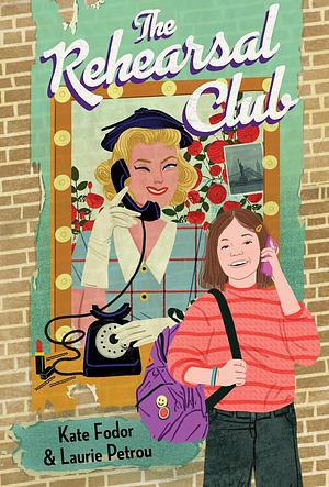 The Rehearsal Club by Kate Fodor, Laurie Petrou